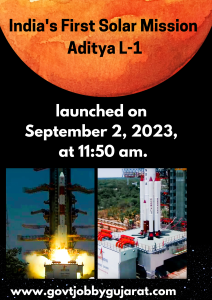 India's First Solar Mission by ISRO : Aditya L-1, PSLV-C-57 રોકેટ, Sun Mission આદિત્ય-L1, ભારતનું પ્રથમ સૌર મિશન, ISRO